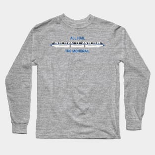 All Hail the Blue Monorail Long Sleeve T-Shirt